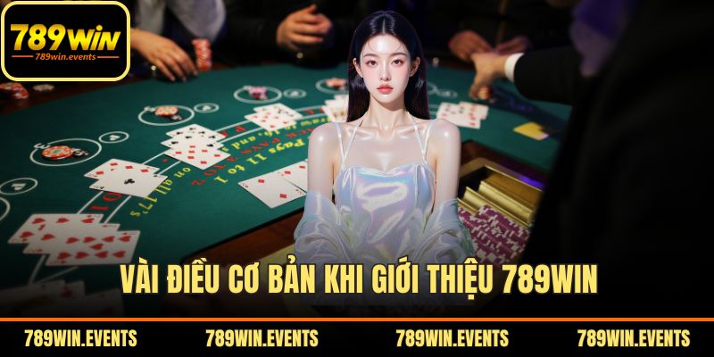 Vài điều cơ bản khi giới thiệu 789WIN